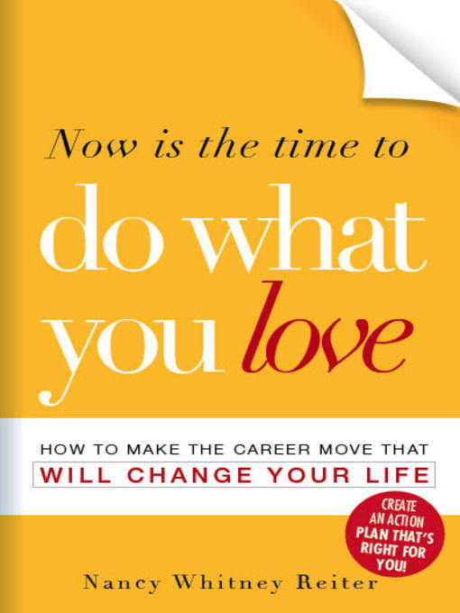 Title details for Now is the Time to Do What You Love by Nancy Whitney-Reiter - Available